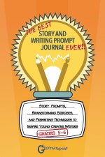 Best Story and Writing Prompt Journal Ever, Grades 5-6