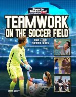 Teamwork on the Soccer Field: And Other Soccer Skills