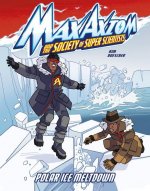 Polar Ice Meltdown: A Max Axiom Super Scientist Adventure