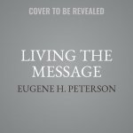 Living the Message Lib/E: Daily Help for Living the God-Centered Life