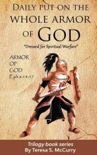 Daily put on the whole armor of God: Dress for Spiritual Warfare