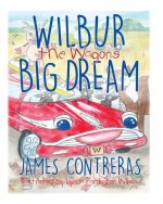 Wilbur the Wagon's Big Dream