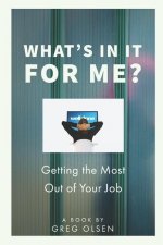 What's In It for Me?: Getting the Most Out of Your Job