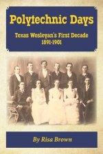 Polytechnic Days: Texas Wesleyan's First Decade 1891-1901