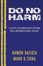 Do No Harm: 5 Steps to Align Police Actions with Community Values