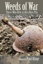 Weeds of War: Those Who Bled at Dien Bien Phu