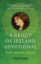 Brigit of Ireland Devotional, A - Sun Among Stars