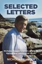 Selected Letters - Nicholas Hagger`s letters on his 55 literary and Universalist works