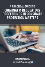 Practical Guide to Criminal and Regulatory Proceedings in Consumer Protection Matters