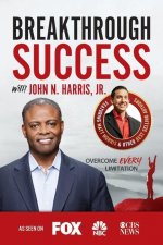 Breakthrough Success with John N. Harris, Jr.