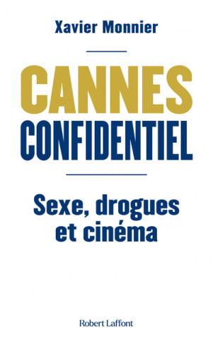 Cannes Confidentiel - Sexe, drogue et cinéma