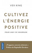 Cultivez l'énergie positive - Pour une vie heureuse
