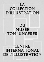 La collection d'illustration du musée Tomi Ungerer - Centre international de l'Illustration