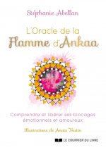 L'Oracle de la flamme d'Ankaa - Comprendre et libérer ses blocages émotionnels et amoureux