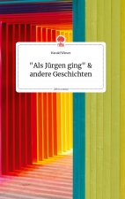 Als Jurgen ging und andere Geschichten. Life is a Story - story.one
