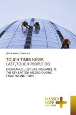 Tough Times Never Last, Tough People Do