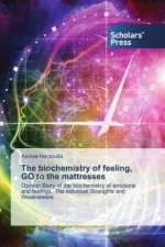 biochemistry of feeling, GO to the mattresses