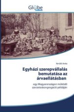Egyhazi szerepvallalas bemutatasa az arvaellatasban