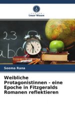 Weibliche Protagonistinnen - eine Epoche in Fitzgeralds Romanen reflektieren