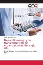 Nuevo liderazgo y la transformacion de organizaciones del siglo XXI