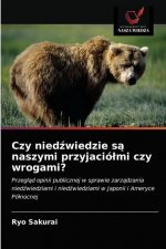 Czy niedźwiedzie są naszymi przyjaciolmi czy wrogami?