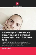 Vitimizacao violenta de experiencias e atitudes em relacao ao crime com faca