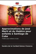 Approximations de Jose Marti et du theatre pour enfants a Santiago de Cuba