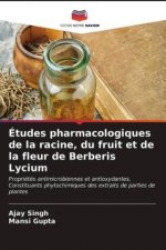 Etudes pharmacologiques de la racine, du fruit et de la fleur de Berberis Lycium
