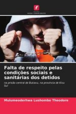 Falta de respeito pelas condicoes sociais e sanitarias dos detidos