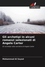 Gli archetipi in alcuni romanzi selezionati di Angela Carter