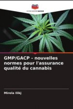 GMP/GACP - nouvelles normes pour l'assurance qualite du cannabis