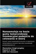 Nanoemulsja na bazie gumy tamaryndowej innowacyjne podejście do celowania w skorę