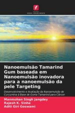 Nanoemulsao Tamarind Gum baseada em Nanoemulsao inovadora para a nanoemulsao da pele Targeting