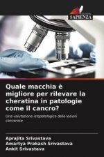 Quale macchia e migliore per rilevare la cheratina in patologie come il cancro?