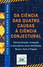 Da ci?ncia das quatro causas ? ci?ncia conjectural: Demonstraç?o, invenç?o e descoberta entre Aristóteles, Bacon, Kant e Popper