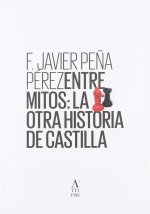 Entre mitos: La otra historia de Castilla