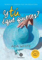 Y tú, ?qué quieres?