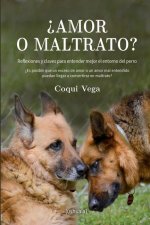 ?Amor o maltrato?: Reflexiones y claves para entender mejor el entorno del perro