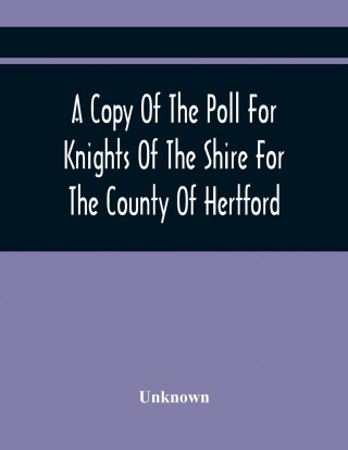 Copy Of The Poll For Knights Of The Shire For The County Of Hertford