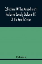 Collections Of The Massachusetts Historical Society (Volume Iii) Of The Fourth Series