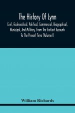 History Of Lynn, Civil, Ecclesiastical, Political, Commercial, Biographical, Municipal, And Military, From The Earliest Accounts To The Present Time (