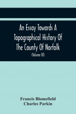 Essay Towards A Topographical History Of The County Of Norfolk