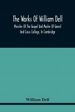 Works Of William Dell, Minister Of The Gospel And Master Of Gonvil And Caius College, In Cambridge