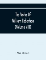 Works Of William Robertson (Volume Viii)