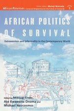 African Politics of Survival Extraversion and Informality in the Contemporary World