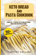 Keto Bread And Pasta Cookbook