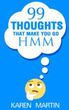 99 Thoughts That Make You Go Hmm