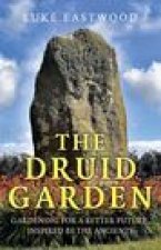Druid Garden - Gardening For A Better Future, Inspired By The Ancients