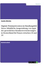 Digitale Primärprävention im Handlungsfeld Stress. Inhaltliche Ausgestaltung von Apps der gesetzlichen Krankenversicherungen in Deutschland für Frauen