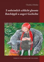 S unheimlich schlacht gluunte Rotchappli u angeri Gschichte
